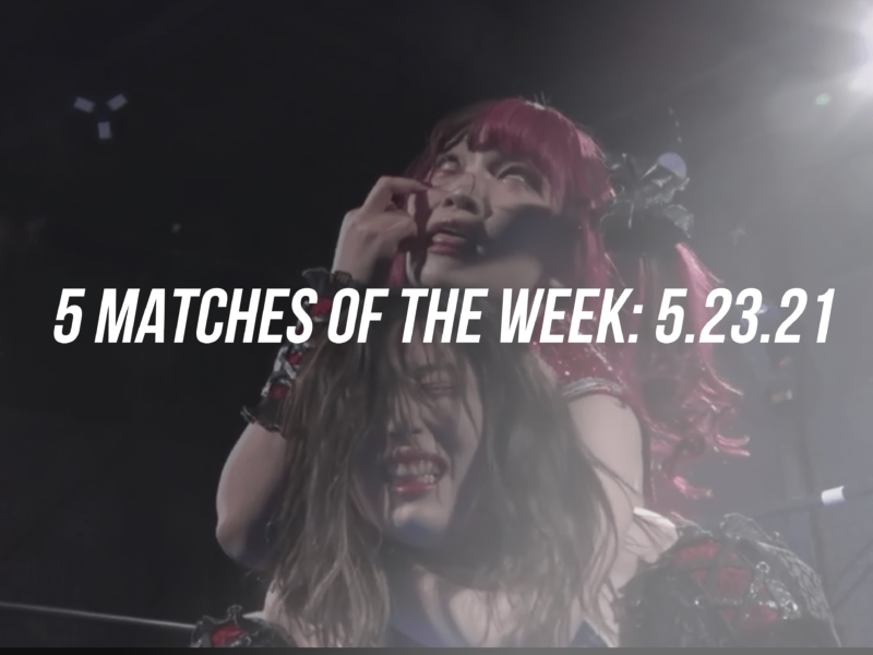 Matches of the Week - 5 23 21