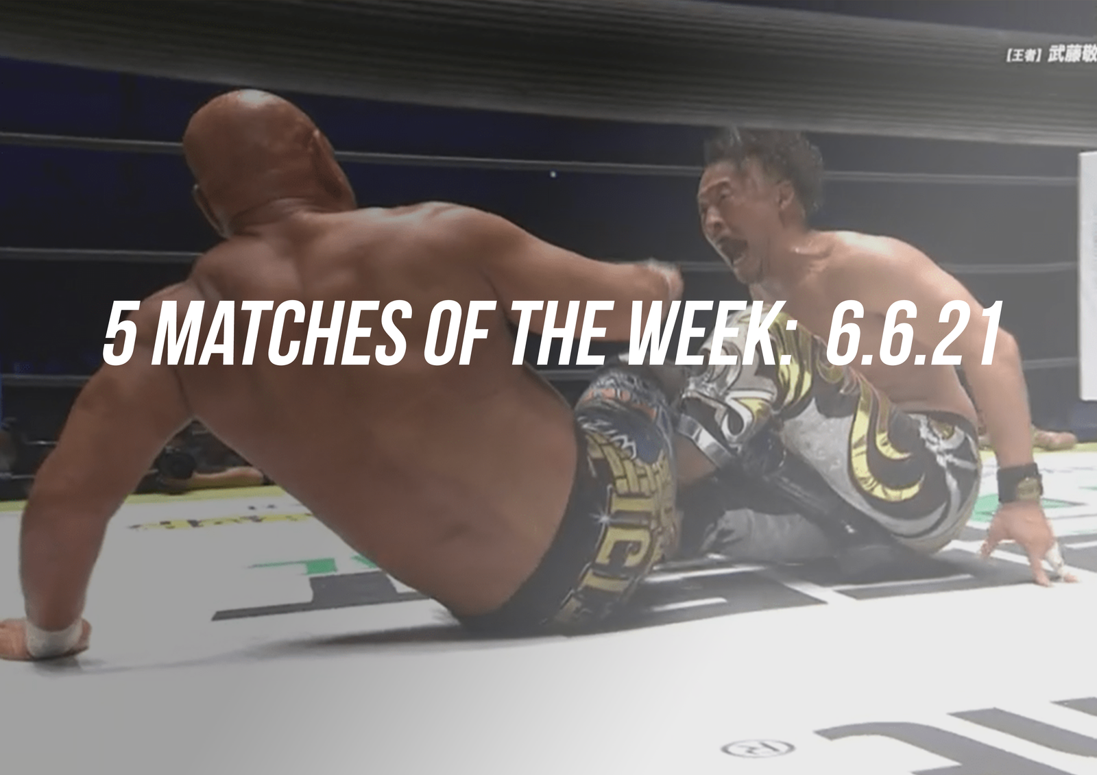 Monthly Puroresu Matches of the Week 6 6 21