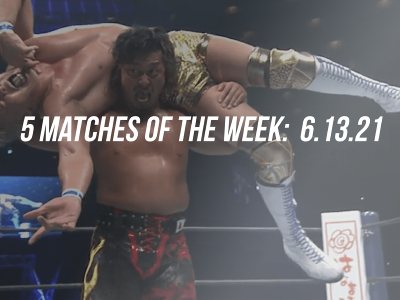 Monthly Puroresu Matches of the Week 6 13 21