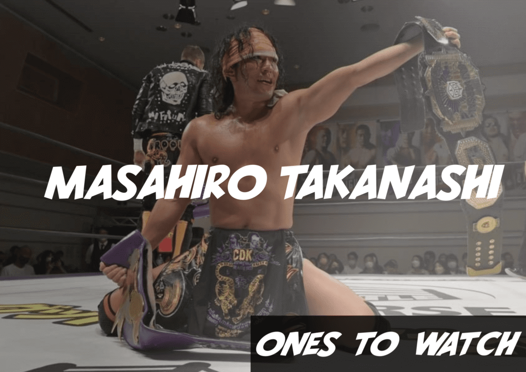 Ones To Watch, 08.16.22 Masahiro Takanashi Monthly Puroresu